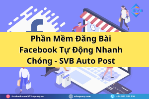 Phần Mềm Đăng Bài Facebook Tự Động Nhanh Chóng - SVB Auto Post