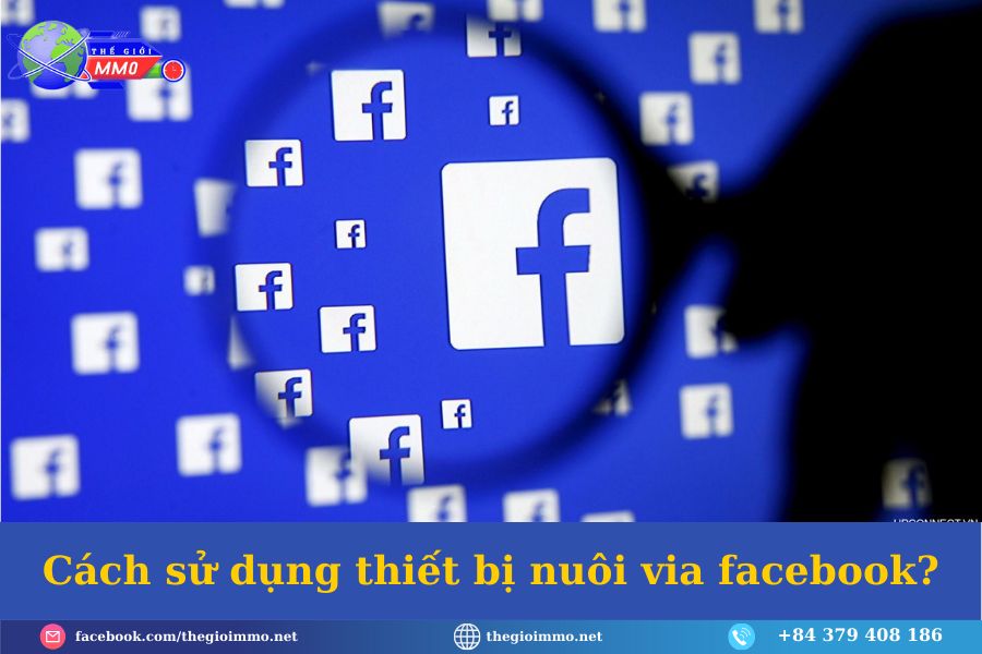 Nuôi via facebook là gì? 4 Cach su dung thiet bi nuoi via facebook compressed