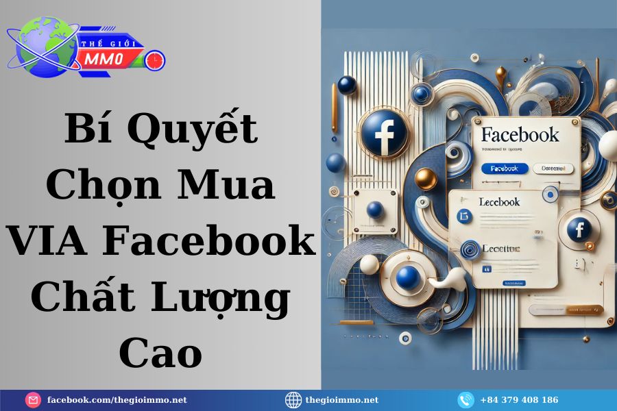 Bí Quyết Chọn Mua VIA Facebook Chất Lượng Cao