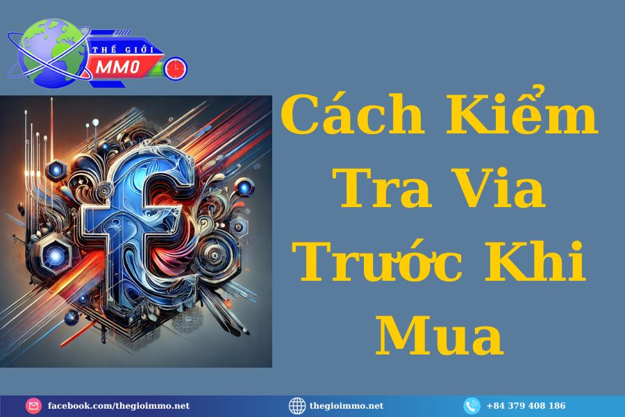 Mua Via Facebook Có Nhiều Bài Đăng: Những Điều Bạn Cần Biết 4 Cách Kiểm Tra Via Trước Khi Mua