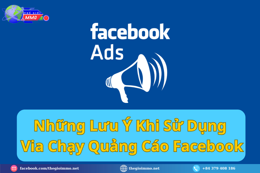 Những Lưu Ý Khi Sử Dụng Via Chạy Quảng Cáo Facebook Những Lưu Ý Khi Sử Dụng Via Chạy Quảng Cáo Facebook