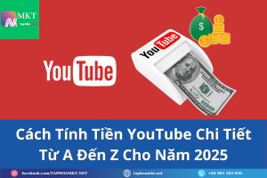 Cách Tính Tiền YouTube Chi Tiết Từ A Đến Z Cho Năm 2025